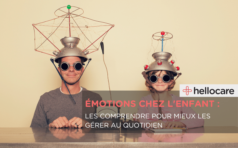 Gestion des émotions chez l’enfant : apprendre à les connaître, les accépter et les gérer gérer les émotions de l'enfant
